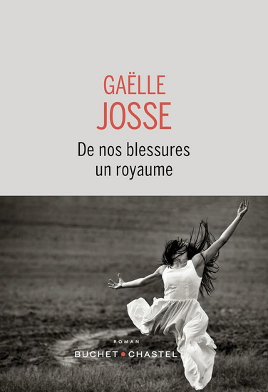 De nos blessures un royaume - GAËLLE JOSSE