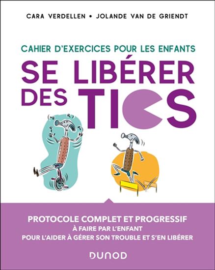 Se libérer des tics : cahier d&#39;exercices pour les enfants - CARA VERDELLEN - JOLANDE VAN DE GRIENDT