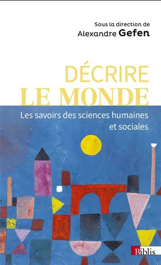 Décrire le monde : les savoirs des sciences sociales - ALEXANDRE GEFEN & AL