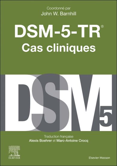DSM-5-TR : cas cliniques - JOHN W BARNHILL & AL