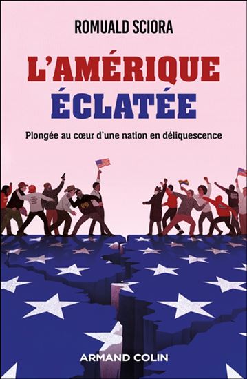 L&#39;Amérique éclatée : Plongée au coeur d&#39;une nation en déliquescence - ROMUALD SCIORA