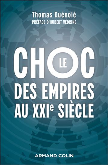 Le Choc des empires au XXIe siècle - THOMAS GUÉNOLÉ