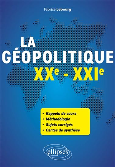 La Géopolitique, XXe-XXIe - FABRICE LEBOURG