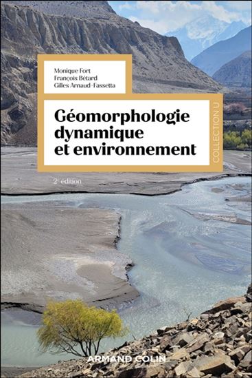 Géomorphologie dynamique et environnement : processus et relais dans les bassins versants 2e éd. - MONIQUE FORT & AL