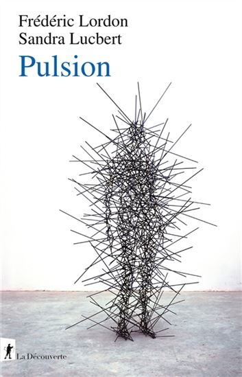 Pulsion - FRÉDÉRIC LORDON - SANDRA LUCBERT