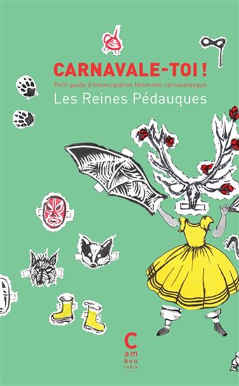 Carnavale-toi ! : petit guide d&#39;émancipation féministe carnavalesque - COLLECTIF