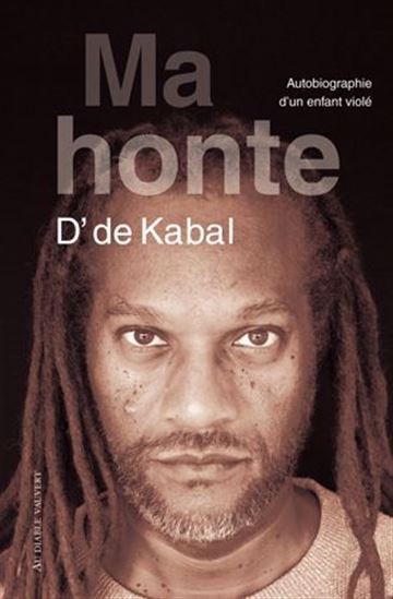 Ma honte : autobiographie d&#39;un enfant violé - D' DE KABAL