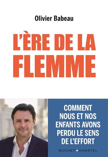 L&#39;Ére de la flemme : comment nous et nos enfants avons perdu le sens de l&#39;effort - OLIVIER BABEAU