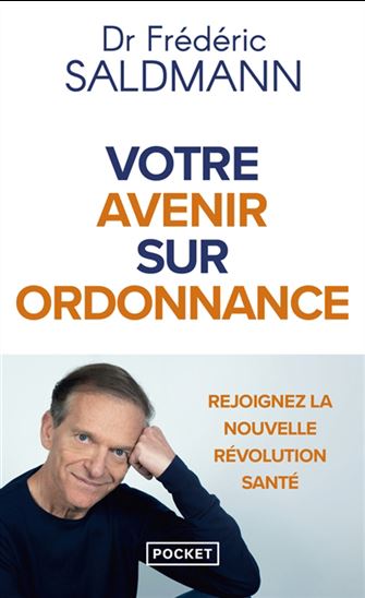 Votre avenir sur ordonnance : rejoignez la nouvelle révolution santé - FRÉDÉRIC SALDMANN