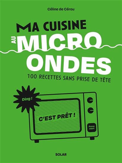 Cuisine au micro-ondes - CÉLINE DE CÉROU