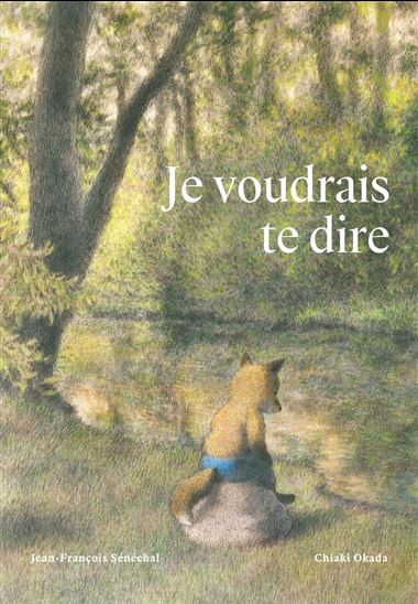 Je voudrais te dire - JEAN-FRANÇOIS SÉNÉCHAL - CHIAKI OKADA