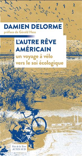 L&#39;Autre rêve américain : un voyage à vélo vers le soi écologique - DAMIEN DELORME