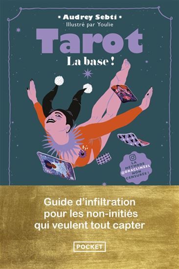 Tarot : la base ! : guide d'infiltration pour les non-initiés qui veulent tout capter - AUDREY SEBTI - YOULIE DESSINE