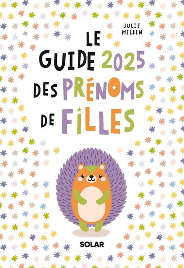Le Guide 2025 des prénoms de filles - JULIE MILBIN