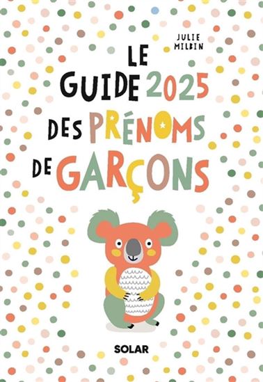 Le Guide 2025 des prénoms de garçons - JULIE MILBIN