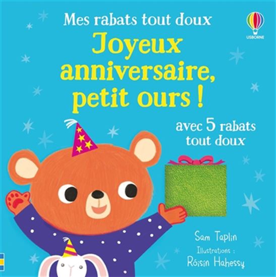 Joyeux anniversaire, petit ours ! : avec 5 rabats tout doux - SAM TAPLIN - ROISIN HAHESSY