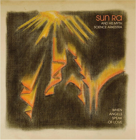 When Angels Speak Of Love (Vinyle) - SUN RA HIS MYTH SCIENCE ARKESTRA