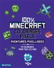 Coloriages pixels : 100 % Minecraft : aventures pixelisées : 70 coloriages pour tous les fans - DANIELE SAPUPPO