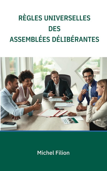 Règles universelles des assemblées délibérantes 2e éd. - MICHEL FILION