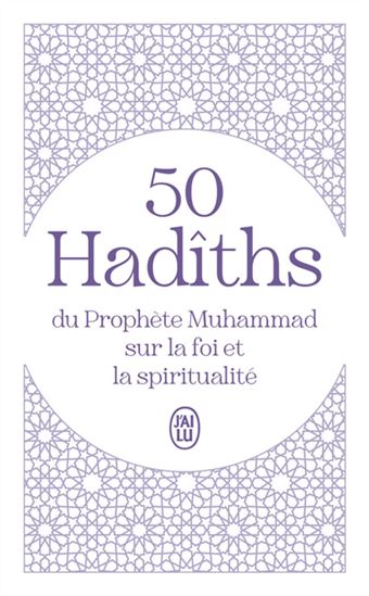 50 hadîths du prophète Muhammad sur la foi et la spiritualité - COLLECTIF