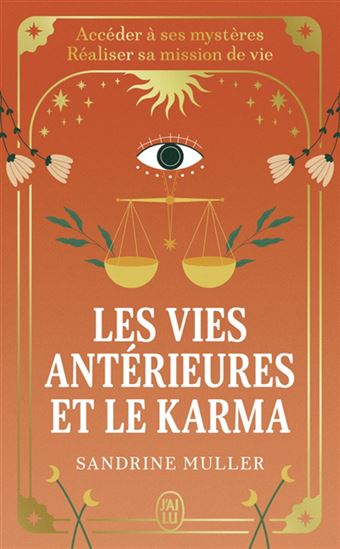 Les Vies antérieures et le karma : accéder à ses mystères, réaliser sa mission de vie N. éd. - SANDRINE MULLER-BOHARD