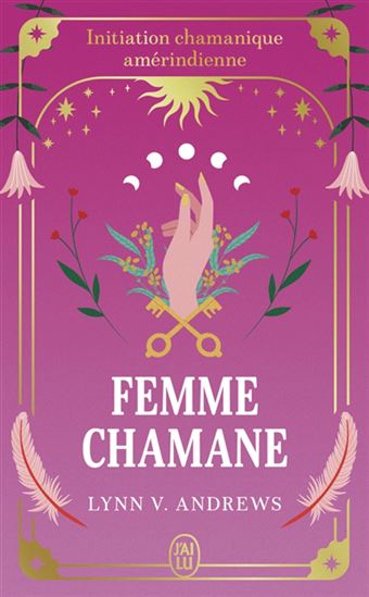Femme chamane : initiation chamanique amérindienne N .éd. - LYNN V ANDREWS