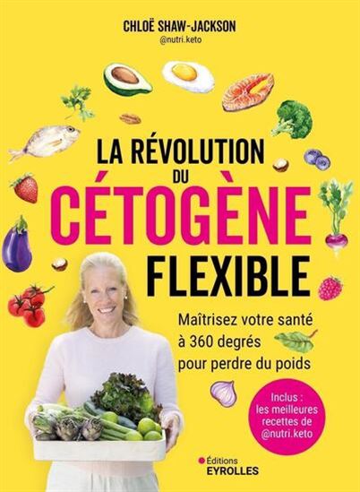 La Révolution du cétogène flexible : maîtrisez votre santé à 360 degrés pour perdre du poids - ALIX LEFIEF-DELCOURT & AL