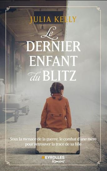 Le Dernier enfant du Blitz - JULIA KELLY