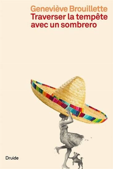 Traverser la tempête avec un sombrero - GENEVIÈVE BROUILLETTE