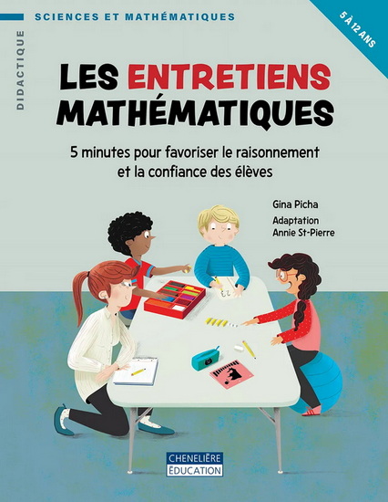 Les Entretiens mathématiques : 5 minutes pour favoriser le raisonnement et la confiance des élèves - GINA PICHA - ANNIE ST-PIERRE