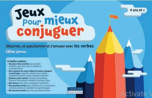 Jeux pour mieux conjuguer : Observer, se questionner et s’amuser avec les verbes : 8 ans et + Cof. - CÉLINE LEROUX