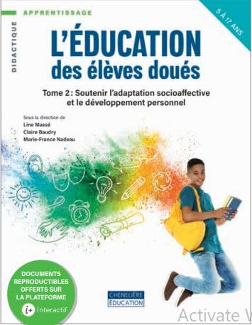 L&#39;Éducation des élèves doués T.02 Soutenir l’adaptation socioaffective et le développement personnel - LINE MASSÉ & AL