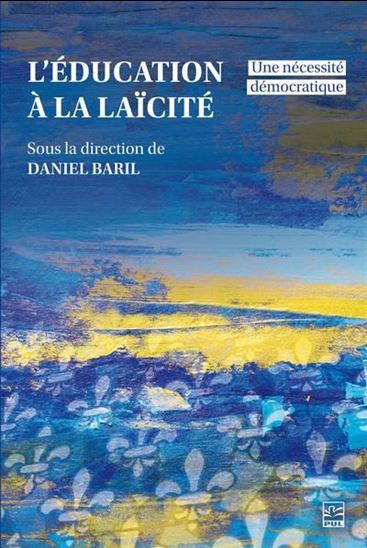 L&#39;Éducation à la laïcité : une nécessité démocratique - DANIEL BARIL & AL