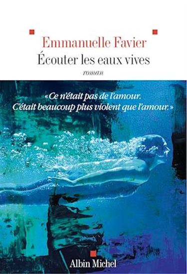 Ecouter les eaux vives - EMMANUELLE FAVIER