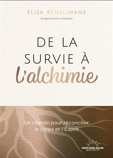 De la survie à l'alchimie : guide spirituel pour transformer l'ombre en lumière - ELISA BENSLIMANE