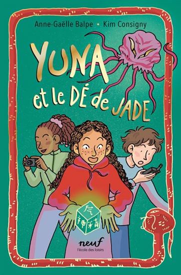 Yuna et le dé de jade - ANNE-GAËLLE BALPE - KIM CONSIGNY