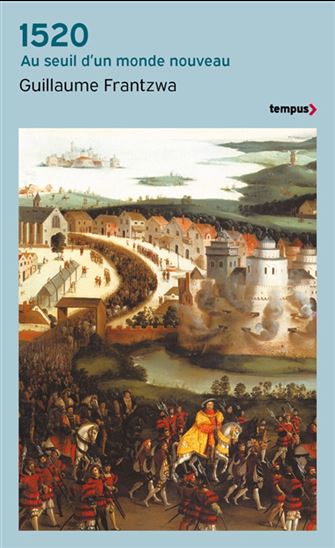 1520 : au seuil d&#39;un monde nouveau - GUILLAUME FRANTZWA