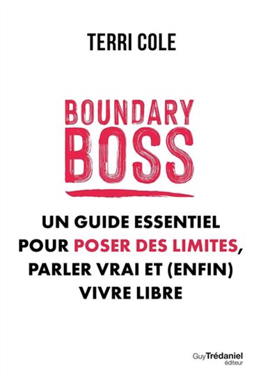 Boundary boss : un guide essentiel pour poser des limites, parler vrai et (enfin) vivre libre - TERRI COLE