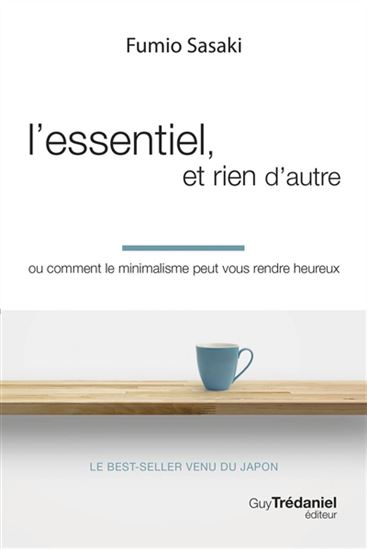 L&#39;Essentiel et rien d&#39;autre ou comment le minimalisme peut vous rendre heureux - FUMIO SASAKI