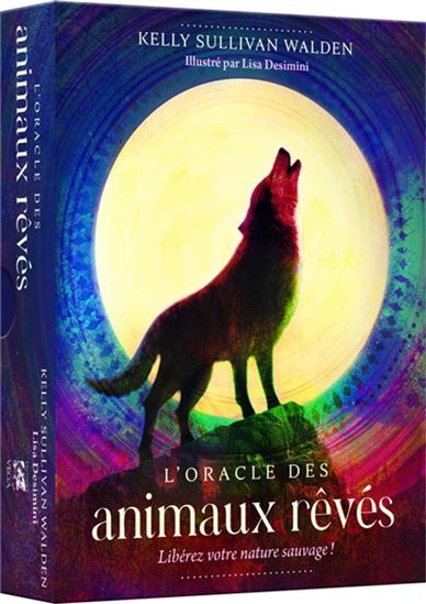 L&#39;Oracle des animaux rêvés : libérez votre nature sauvage ! Cof. - KELLY SULLIVAN WALDEN - LISA DESIMINI