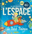 Je découvre l'espace avec Le Petit Prince - CORINNE DELPORTE, ANTOINE DE SAINT-EXUPÉRY