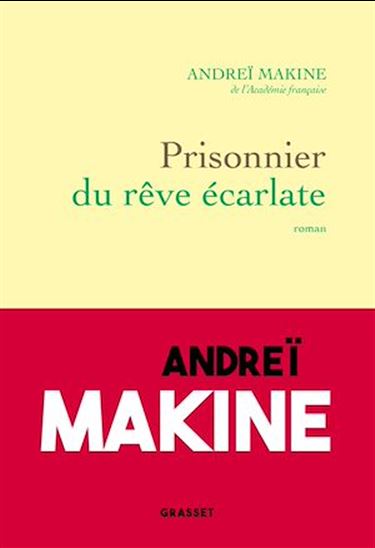 Prisonnier du rêve écarlate - ANDREÏ MAKINE