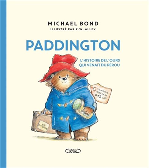 Paddington : l'histoire de l'ours qui venait du Pérou N. éd. - MICHAEL BOND - ROBERT W ALLEY