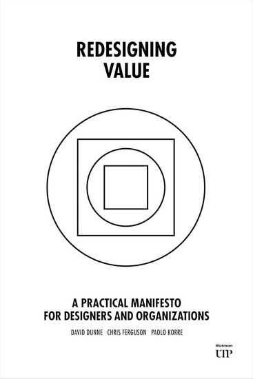 Redesigning Value: A Practical Manifesto for Designers and Organizations - DAVID DUNNE - CHRIS FERGUSON
