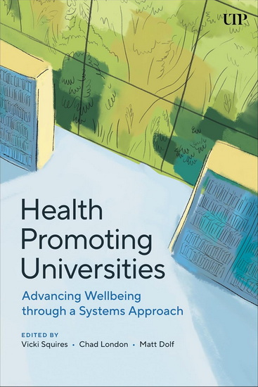 Health Promoting Universities: Advancing Well-Being through a Systems Approach - VICKI SQUIRES - CHAD LONDON