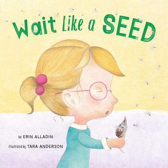 Wait Like a Seed - ERIN ALLADIN - TARA ANDERSON