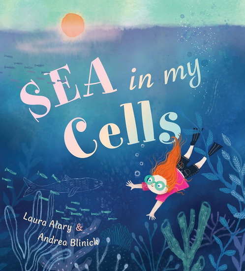Sea in my Cells - LAURA ALARY - ANDREA BLINICK