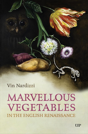 Marvellous Vegetables in the English Renaissance - VIN NARDIZZI