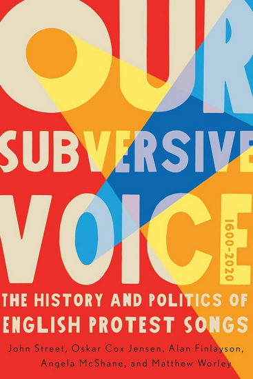 Our Subversive Voice: The History and Politics of English Protest Songs, 1600-2020 - JOHN STREET - OSKAR COX JENSEN
