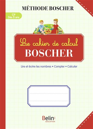 Le Cahier de calcul Boscher CP, dès 5 ans : lire et écrire les nombres, compter, calculer - GÉRARD SANSEY